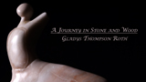 thumbnail image for A Journey in Stone and Wood by Gladys Thompson Roth video