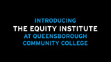 thumbnail image for Introducing the Equity Institute at Queensborough Community College video